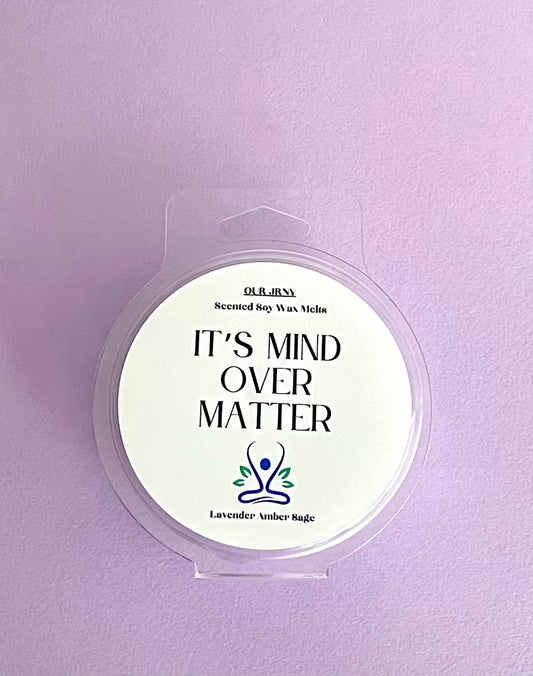 It’s Mind Over Matter- Wax Melt